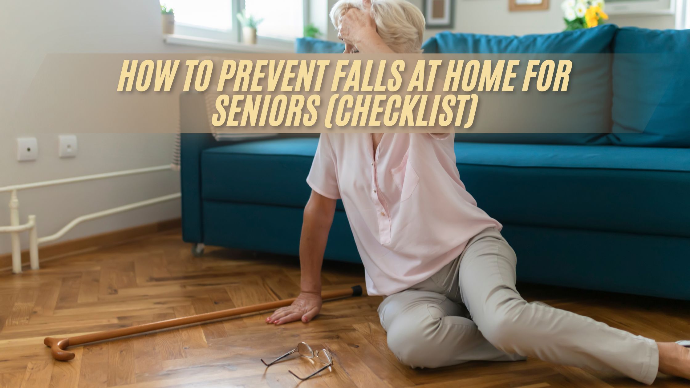 How to Prevent Falls at Home for Seniors (Checklist)