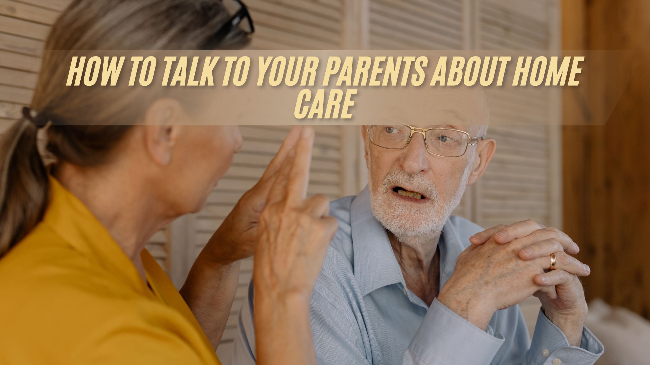 How to Talk to Your Parents About Home Care