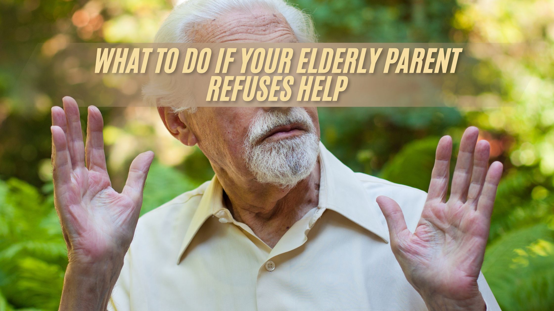What to Do If Your Elderly Parent Refuses Help