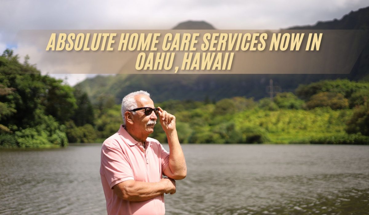 Absolte Home Care Services Now in Oahu, Hawaii