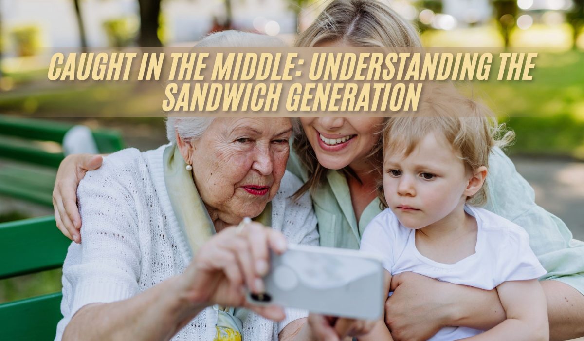 Caught in the Middle Understanding The Sandwich Generation