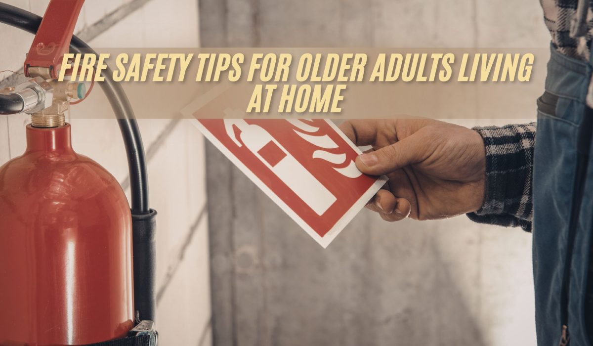 Fire Safety Tips for Older Adults Living at Home