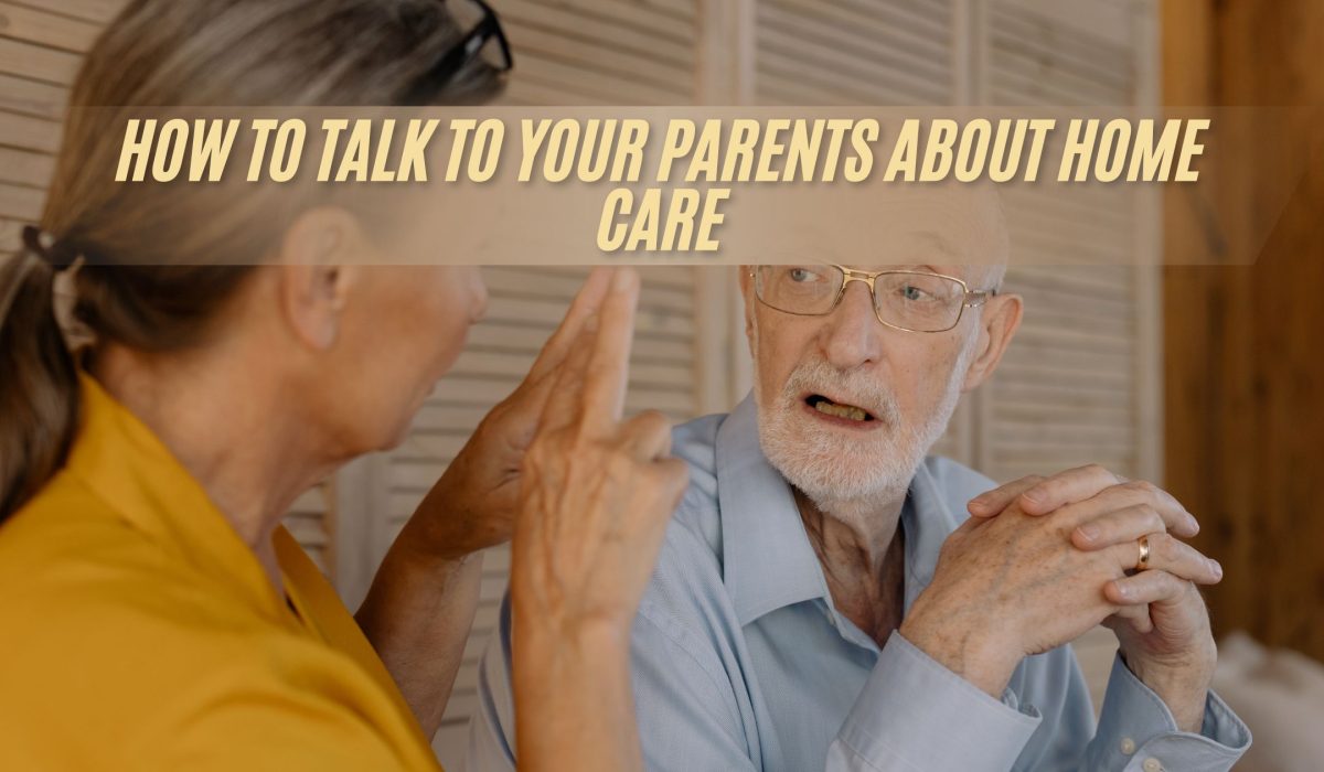 How to Talk to Your Parents About Home Care