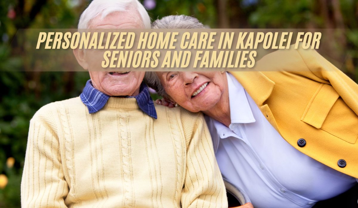 Personalized Home Care in Kapolei for Seniors and Families (FI)