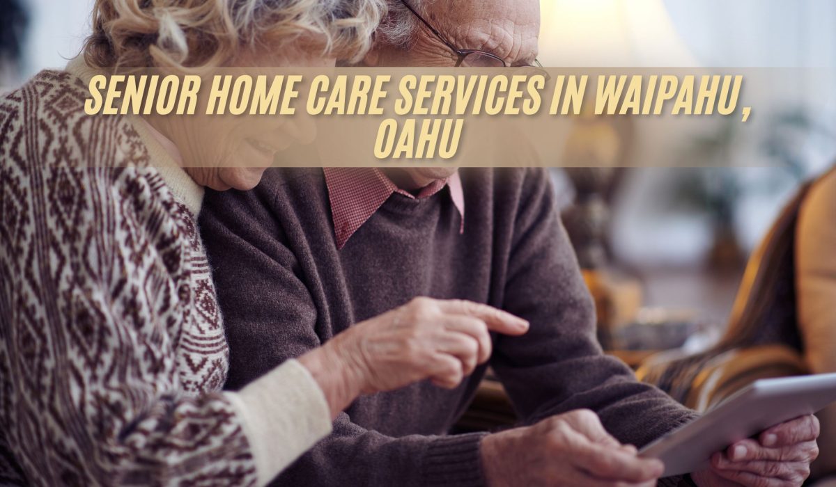Senior Home Care Services in Waipahu, Oahu (FI)